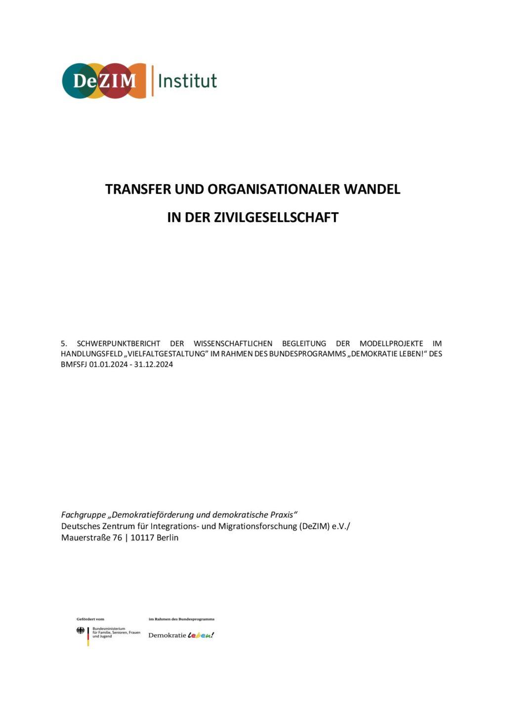 Cover von Transfer und Organisationaler Wandel in der Zivilgesellschaft. 5. Schwerpunktbericht der wissenschaftlichen Begleitung der Modellprojekte im Handlungsfeld "Vielfaltsgestaltung" im Rahmen des Bundesprogramms "Demokratie leben!" des BMFSFJ 01.01.2024 – 31.12.2024