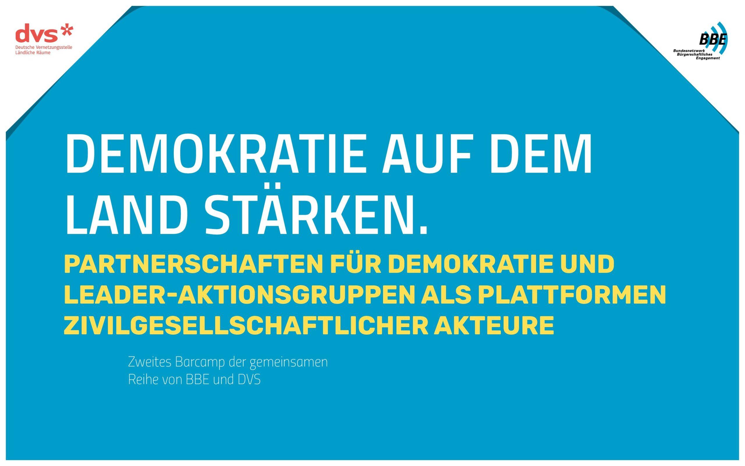 Cover von Demokratie auf dem land stärken. Partnerschaften für Demokratie ind Leader-Aktionsgruppen als Plattformen zivilgesellschaftlicher Akteure. Zweites Barcamp der gemeinsamen Reihe von BBE und DVS