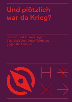 Cover von Und plötzlich war da Krieg? Kontext und Auswirkungen des russischen Angriffskrieges gegen die Ukraine