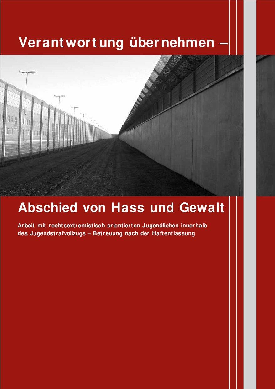 Cover von Verantwortung übernehmen – Abschied von Hass und Gewalt. Arbeit mit rechtsextremistisch orientierten Jugendlichen innerhalb des Jugendstrafvollzugs