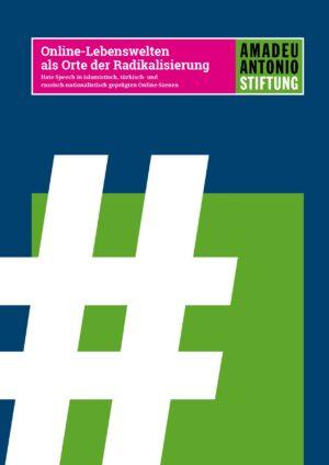 Cover von Online-Lebenswelten als Orte der Radikalisierung. Hate Speech in islamistisch, türkisch- und russisch-nationalistisch geprägten Online-Szenen