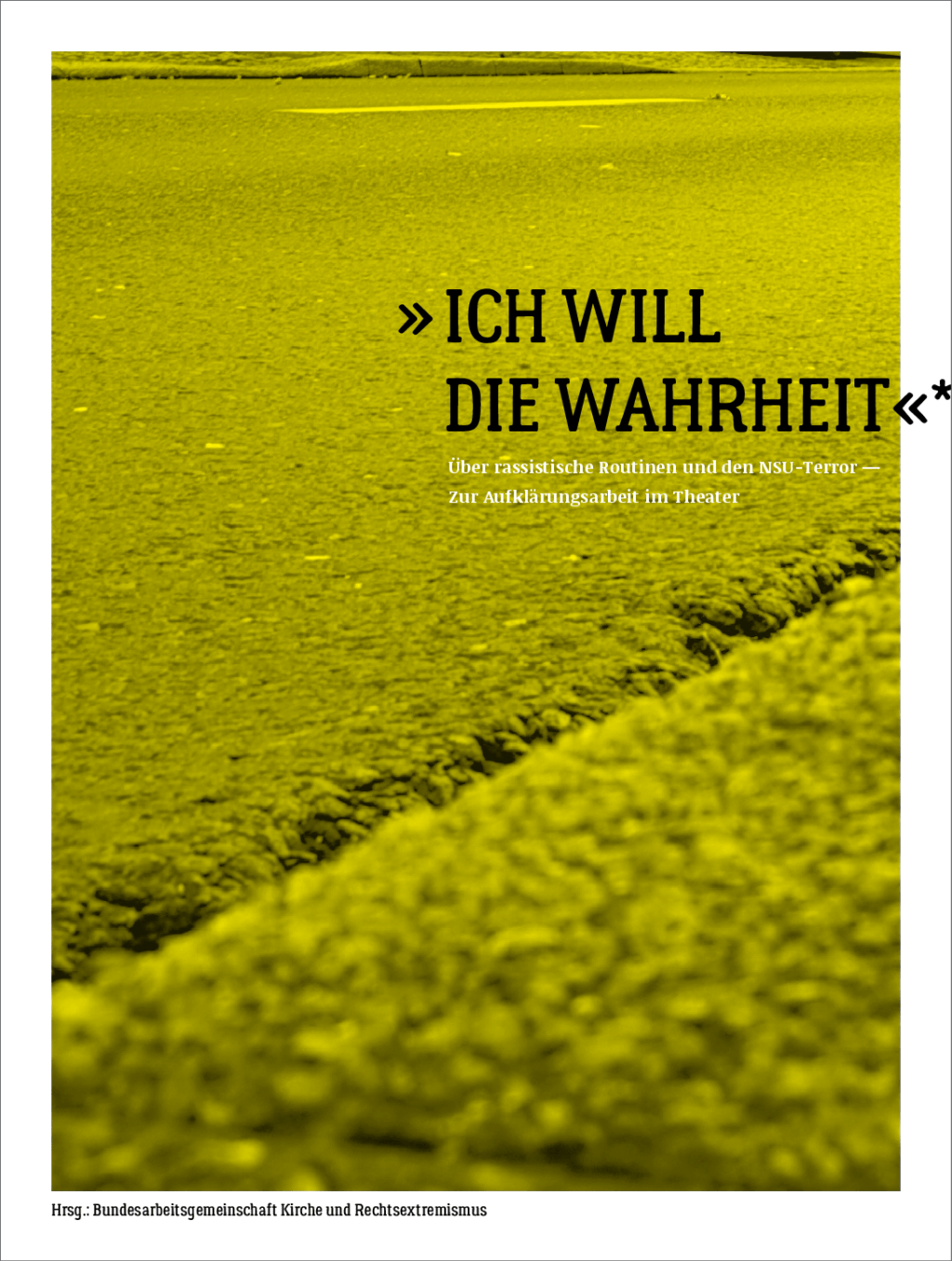Cover von »ICH WILL DIE WAHRHEIT«. Über rassistische Routinen und den NSU-Terror — Zur Aufklärungsarbeit im Theater