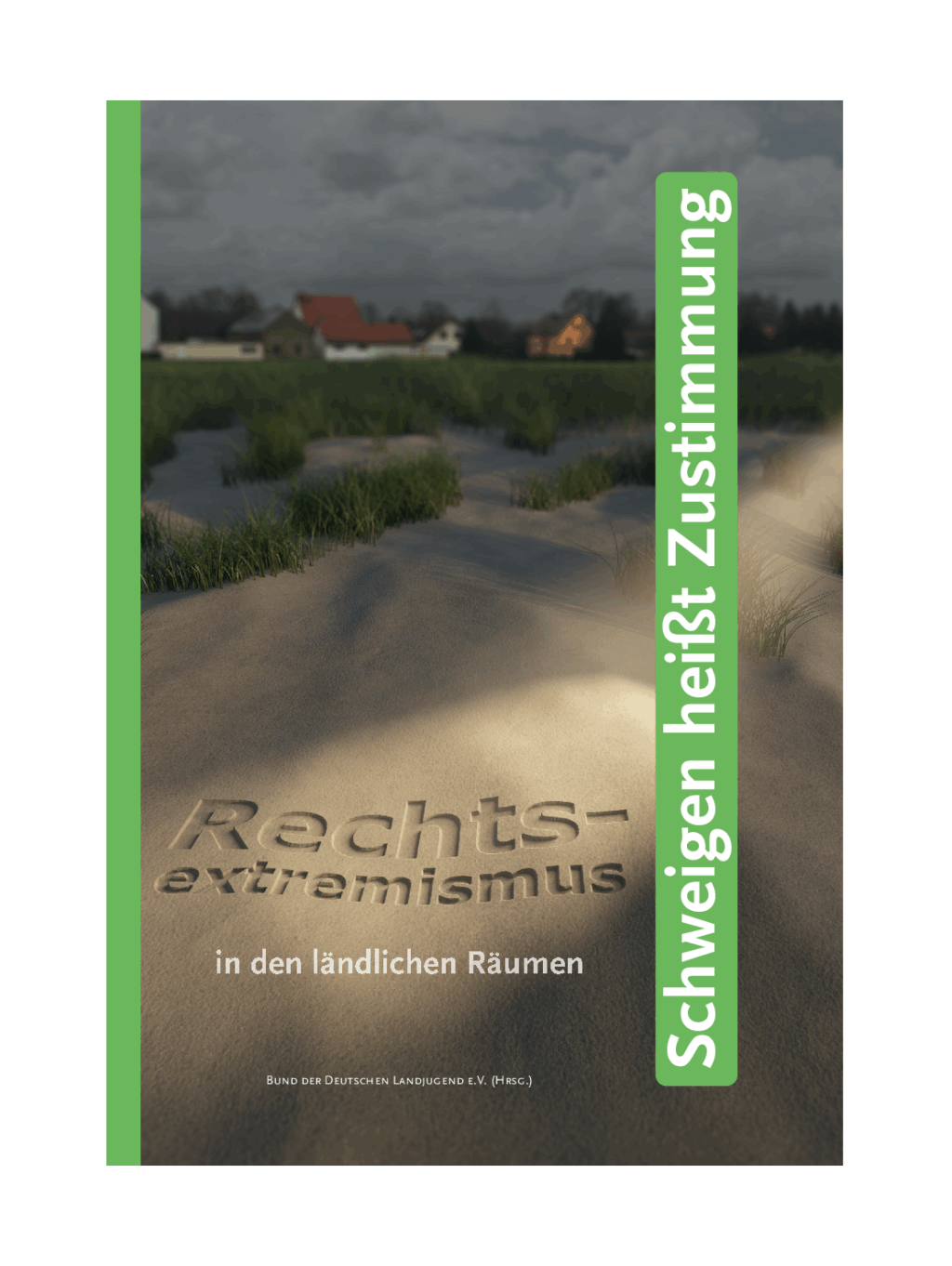 Cover von Schweigen heißt Zustimmung. Rechtsextremismus in ländlichen Räumen