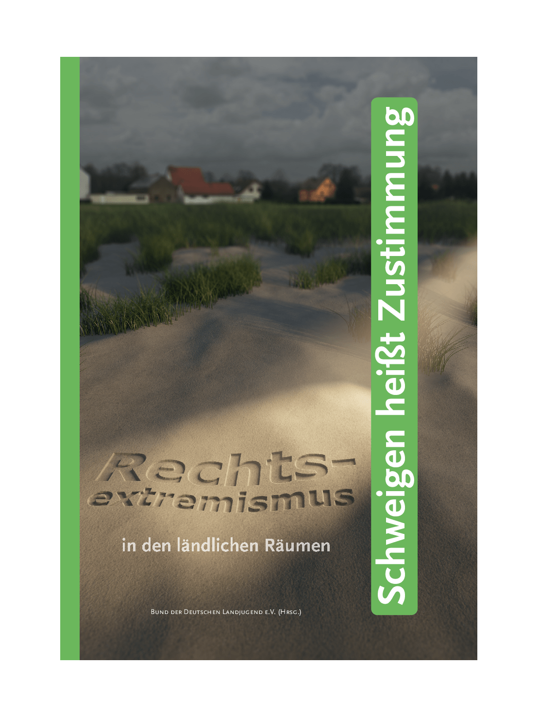 Cover von Schweigen heißt Zustimmung. Rechtsextremismus in ländlichen Räumen