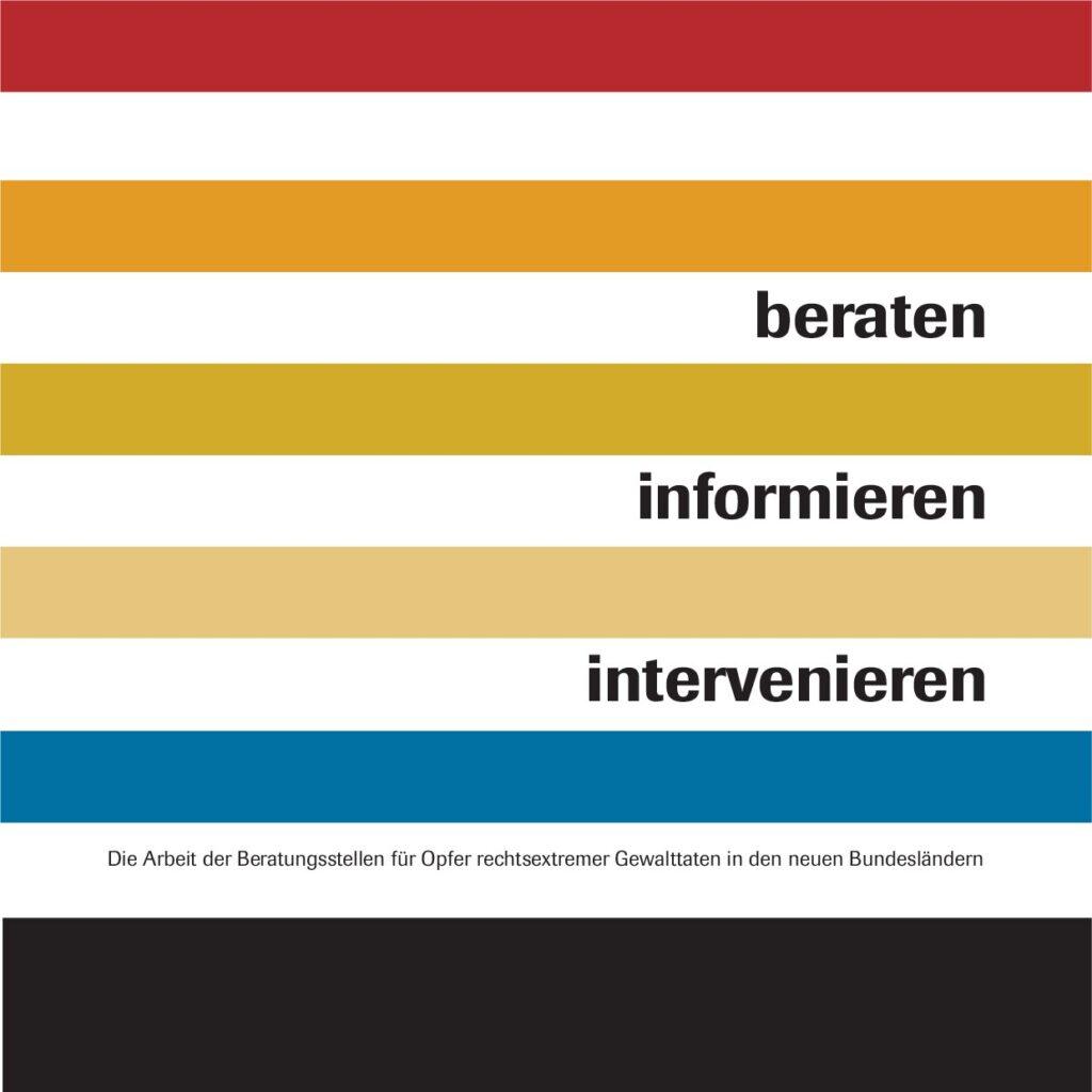 Cover von beraten. informieren. intervenieren. Die Arbeit der Beratungsstellen für Opfer rechtsextremer Gewalttaten in den neuen Bundesländern