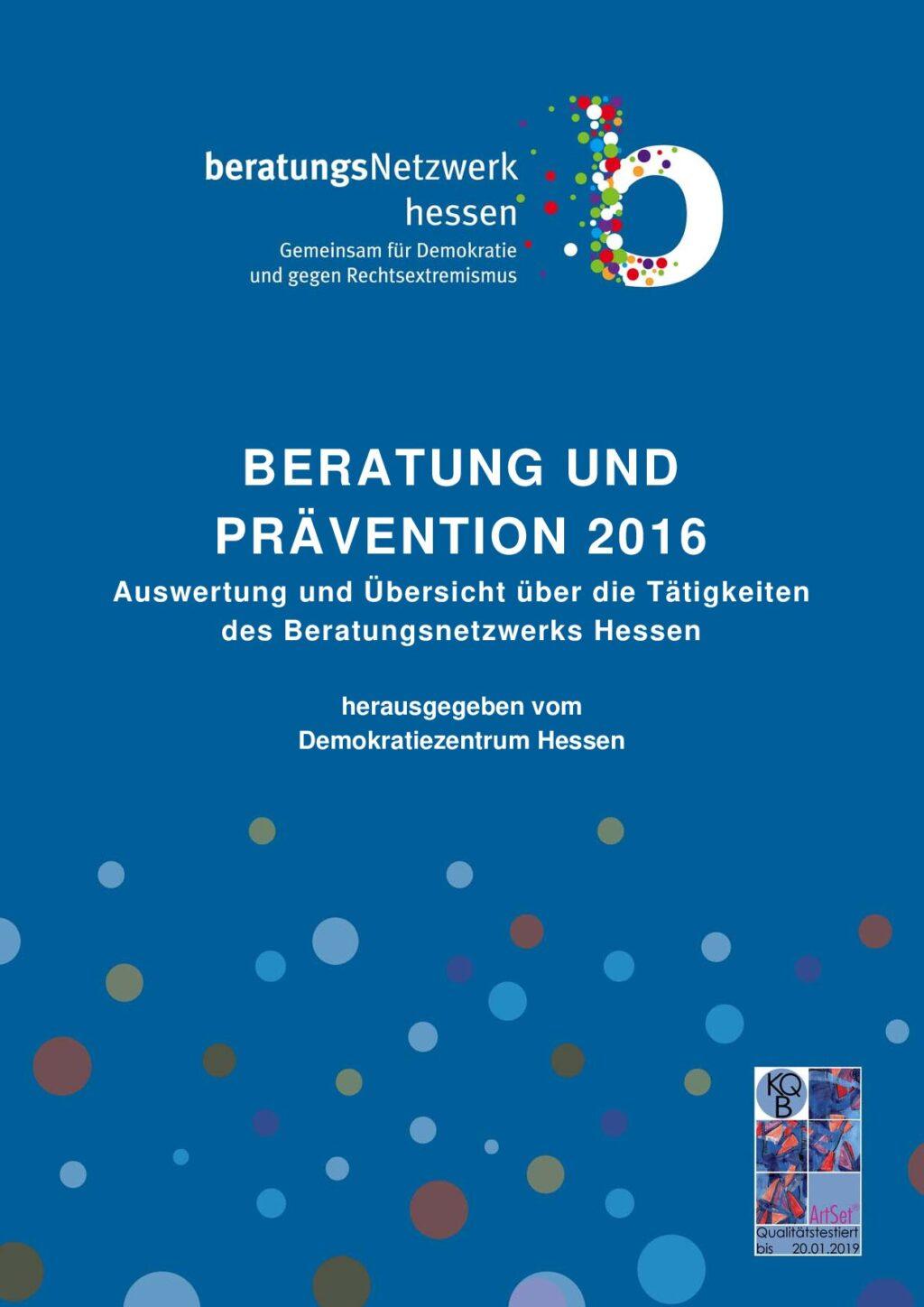 Cover von Beratung und Prävention 2016. Auswertung und Übersicht über die Tätigkeiten des  beratungsNetzwerks hessen – gemeinsam für Demokratie  und gegen Rechtsextremismus