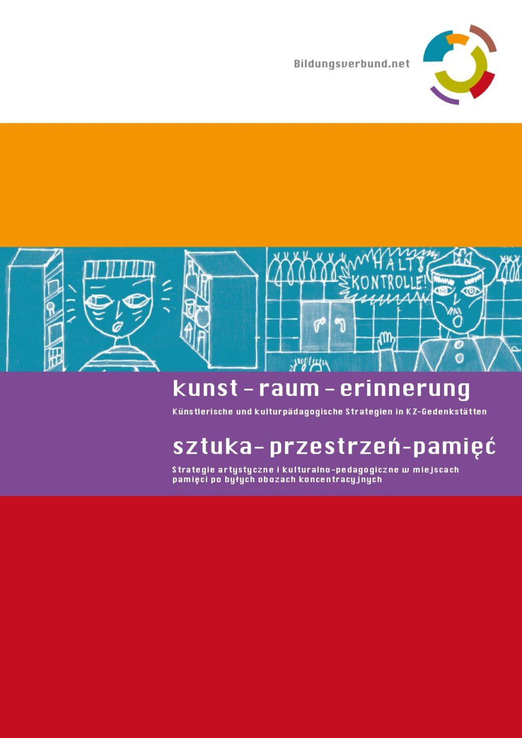 Cover von kunst- raum – erinnerung Künstlerische und kulturpädagogische Strategien in KZ-Gedenkstätten. Sztuka – przestrzeń – pamięć Strategie artystyczne i kulturalno-pedagogiczne w miejsach pamięci po byłych obozach koncentracyjnych