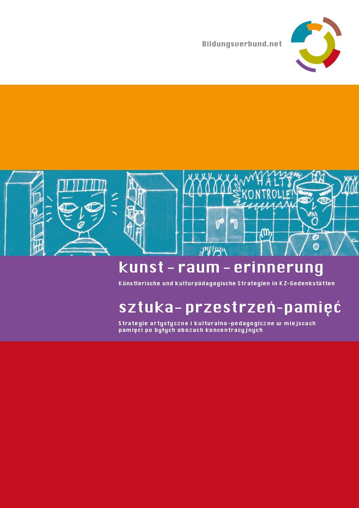 Cover von kunst- raum – erinnerung Künstlerische und kulturpädagogische Strategien in KZ-Gedenkstätten. Sztuka – przestrzeń – pamięć Strategie artystyczne i kulturalno-pedagogiczne w miejsach pamięci po byłych obozach koncentracyjnych