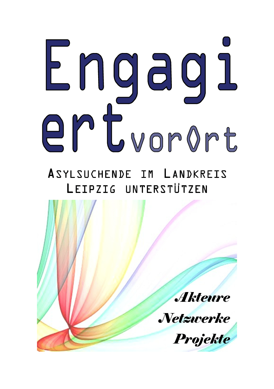 Cover von Engagiert vor Ort. Asylsuchende im Landkreis Leipzig unterstützen. Akteure – Netzwerke – Projekte