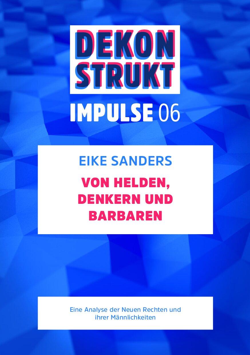 Cover von Dekonstrukt. Impulse 06. Von Helden, Denkern und Barbaren. Eine Analyse der Neuen Rechten und ihrer Männlichkeiten