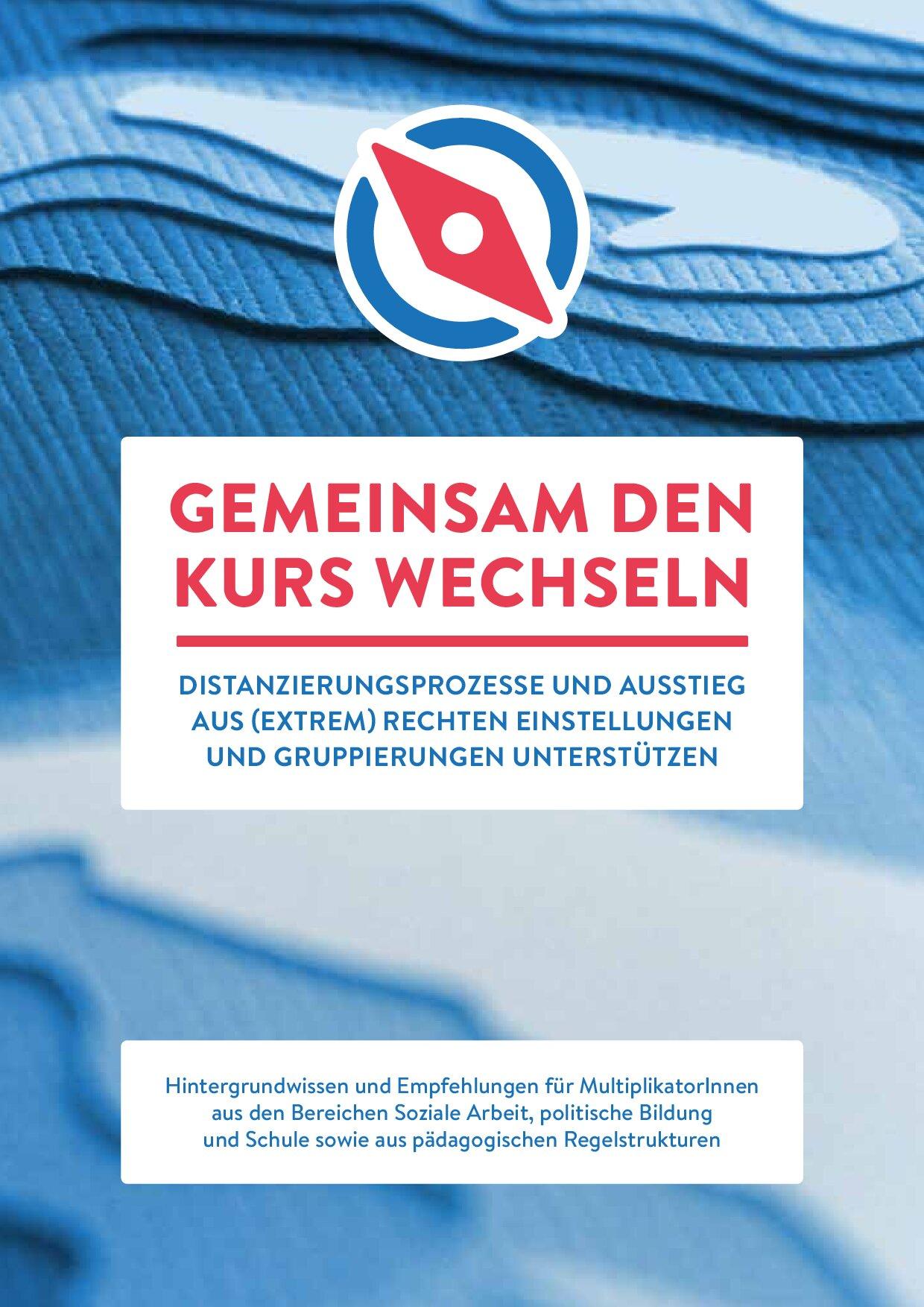 Cover von Gemeinsam den Kurs wechseln. Distanzierungsprozesse und Ausstieg aus (extrem) rechten Einstellungen und Gruppierungen unterstützen