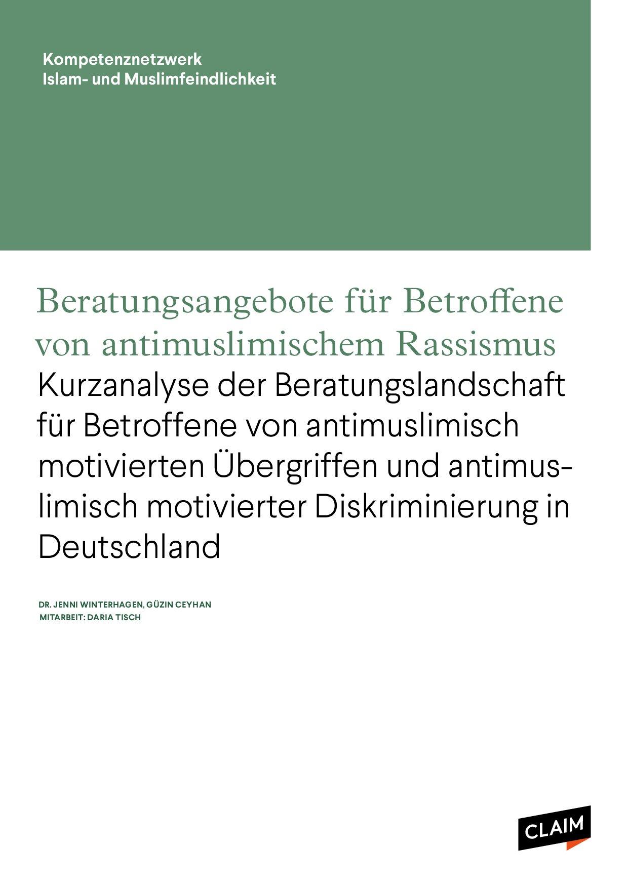 Cover von Beratungsangebote für Betroffene von antimuslimischem Rassismus. Kurzanalyse der Beratungslandschaft für Betroffene von antimuslimisch motivierten Übergriffen und antimuslimisch motivierter Diskriminierung in Deutschland