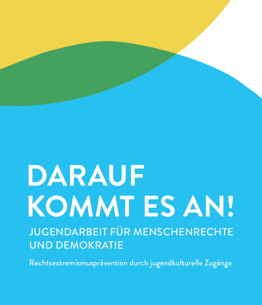 Cover von Darauf kommt es an! Jugendarbeit für Menschenrechte und Demokratie. Rechtsextremismusprävention durch jugendkulturelle Zugänge