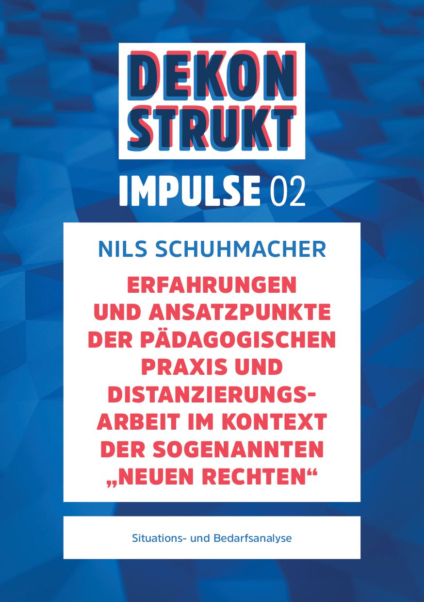 Cover von Dekonstrukt. Impulse 02. Erfahrungen  und Ansatzpunkte der pädagogischen Praxis und  Distanzierungsarbeit im Kontext der sogenannten "Neuen Rechten"
