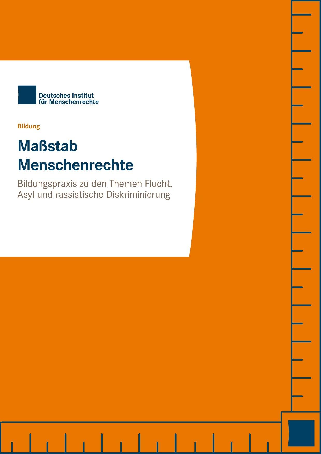 Cover von Maßstab Menschenrechte. Bildungspraxis zu den Themen Flucht, Asyl und rassistische Diskriminierung