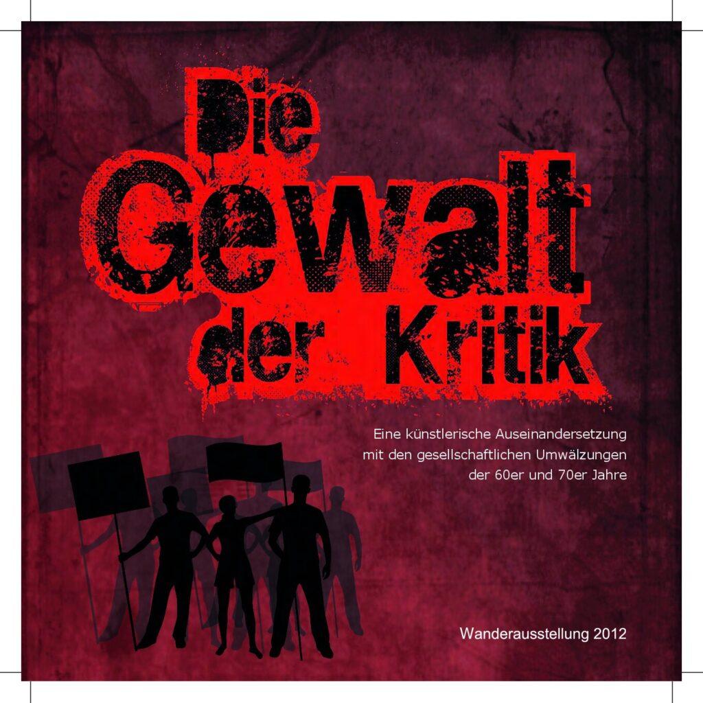 Cover von Die Gewalt der Kritik. Eine künstlerische Auseinandersetzung mit den gesellschaftlichen Umwälzungen der 60er und 70er Jahre