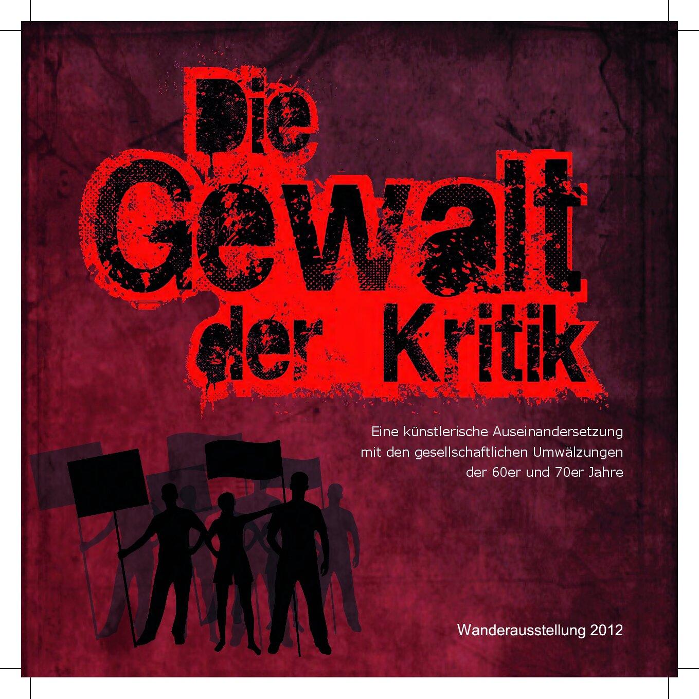 Cover von Die Gewalt der Kritik. Eine künstlerische Auseinandersetzung mit den gesellschaftlichen Umwälzungen der 60er und 70er Jahre