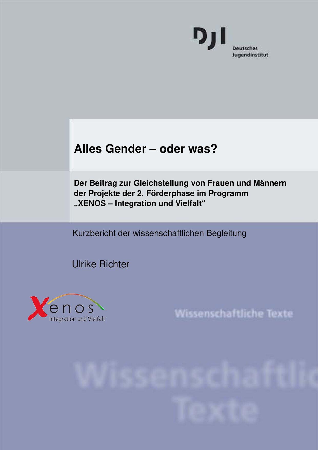 Cover von Alles Gender – oder was? Der Beitrag zur Gleichstellung von Frauen und Männern der Projekte der 2. Föderrunde im Programm "XENOS – Integtation und Vielfalt". Kurzbericht der wissenschaftlichen Begleitung