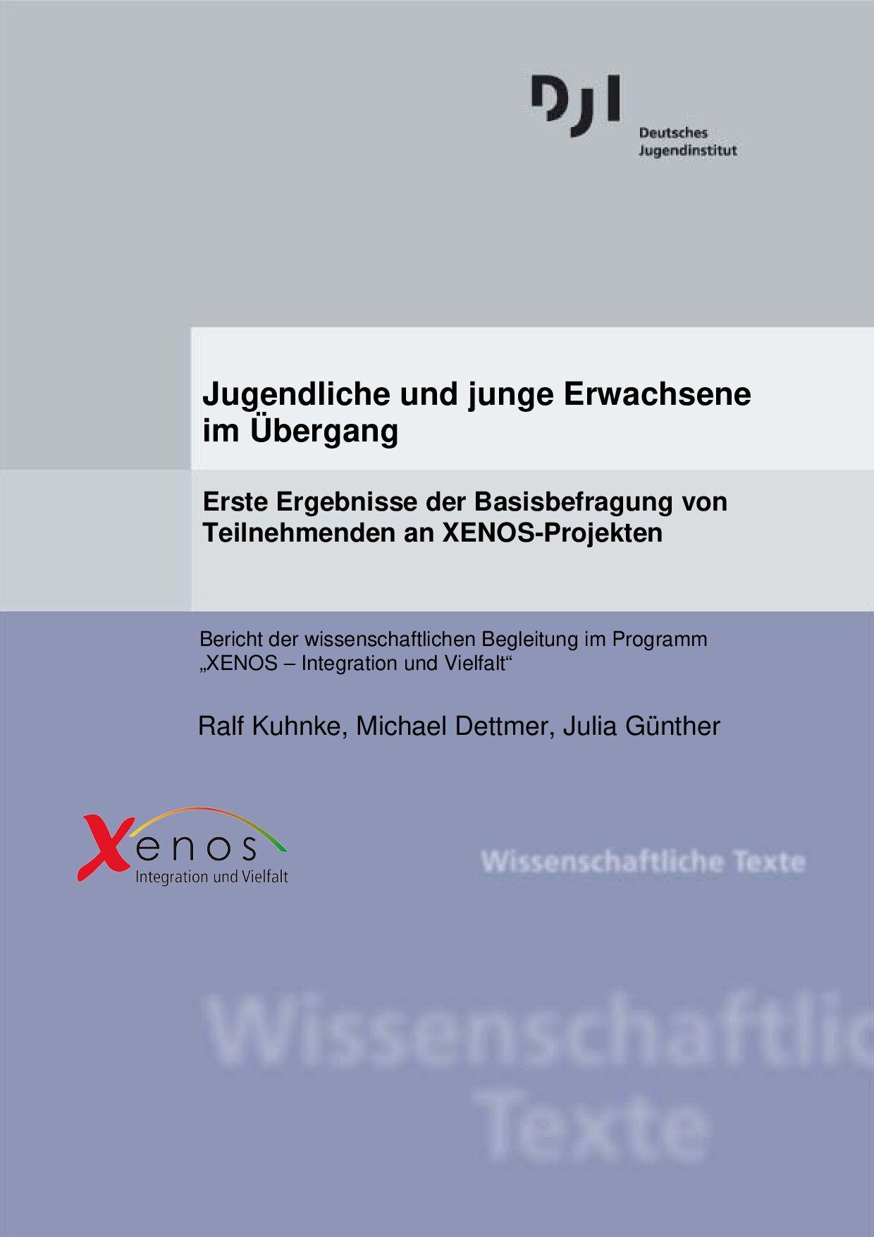 Cover von Jugendliche und junge Erwachsene im Übergang. Erste Ergebnisse der Basisbefragung von Teilnehmenden an XENOS-Projekten. Bericht der wissenschaftlichen Begleitung im Programm "XENOS – Integration und Vielfalt"