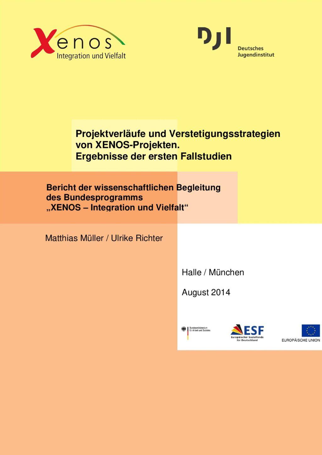 Cover von Projektverläufe und Verstetigungsstrategien von XENOS-Projekten. Ergebnisse der ersten Fallstudien. Bericht der wissenschafltichen Begleitung des Bundesprogramms "XENOS – Integration und Vielfalt"