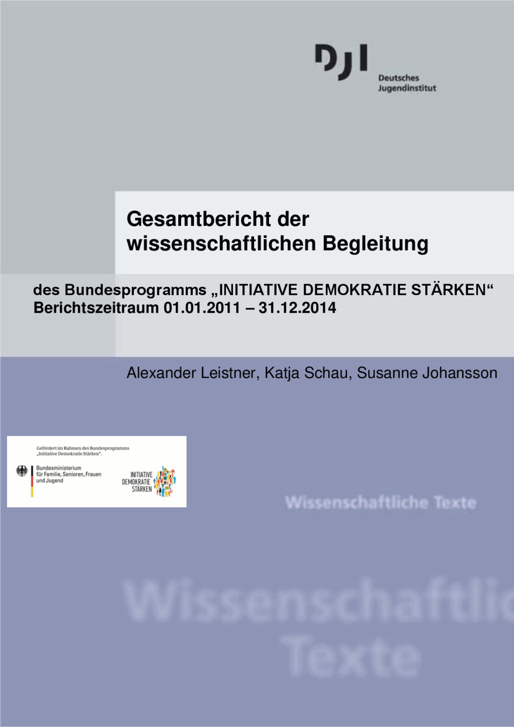 Cover von Gesamtbericht der wissenschaftlichen Begleitung des Bundesprogramms "INITATIVE DEMOKRATIE STÄRKEN" Berichtszeitraum 01.01.2011 – 31.12.2014