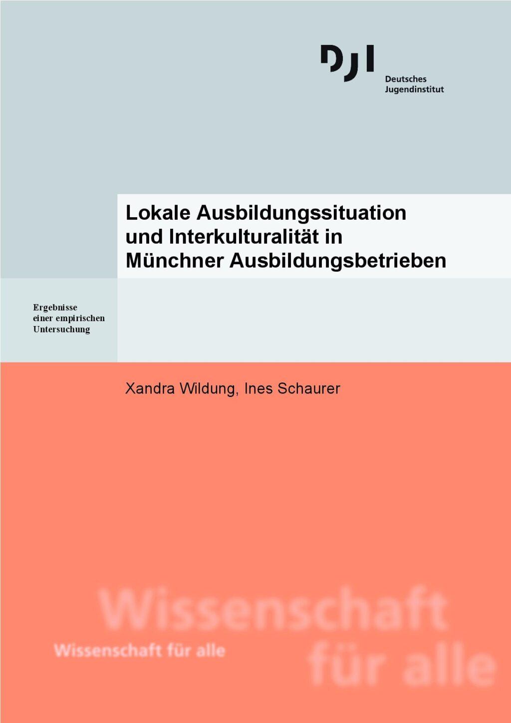 Cover von Lokale Ausbildungssituation und Interkulturalität in Münchner Ausbildungsbetrieben. Ergebnisse einer emprischen Untersuchung