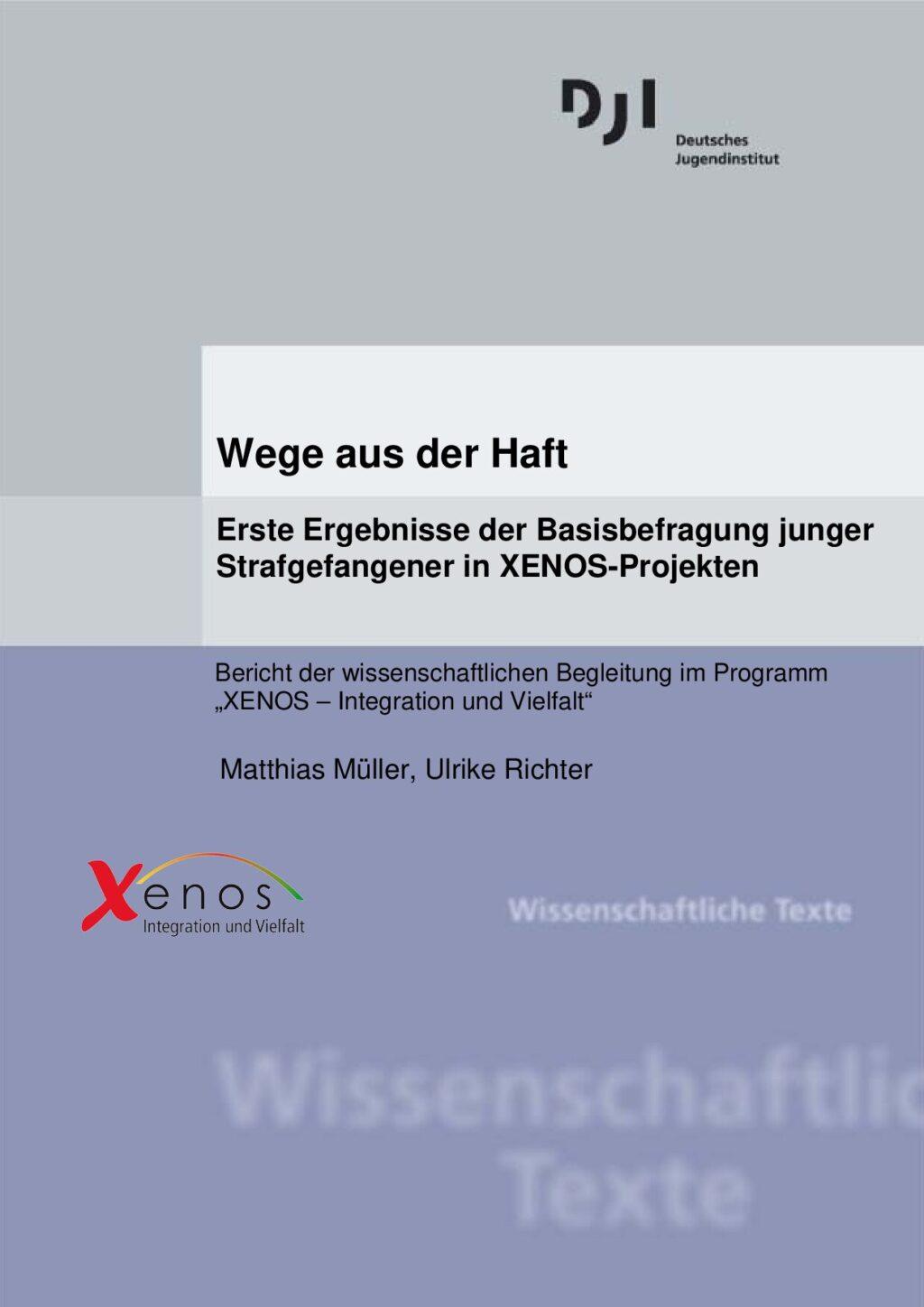 Cover von Wege aus der Haft. Erste Ergebniss der Basisbefragung junger Strafgefangener in XENOS-Projekten. Bericht der wissenschaftlichen Begleitung im Programm "XENOS – Integration und Vielfalt"