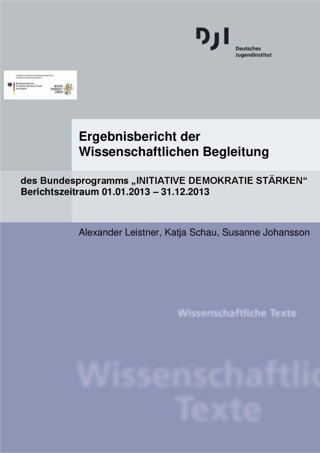 Cover von Ergebnisbericht der Wissenschaftlichen Begleitung des Bundesprogramms "Initiative Demokratie stärken". Berichtszeitraum 01.01.2013 -31.12.2013