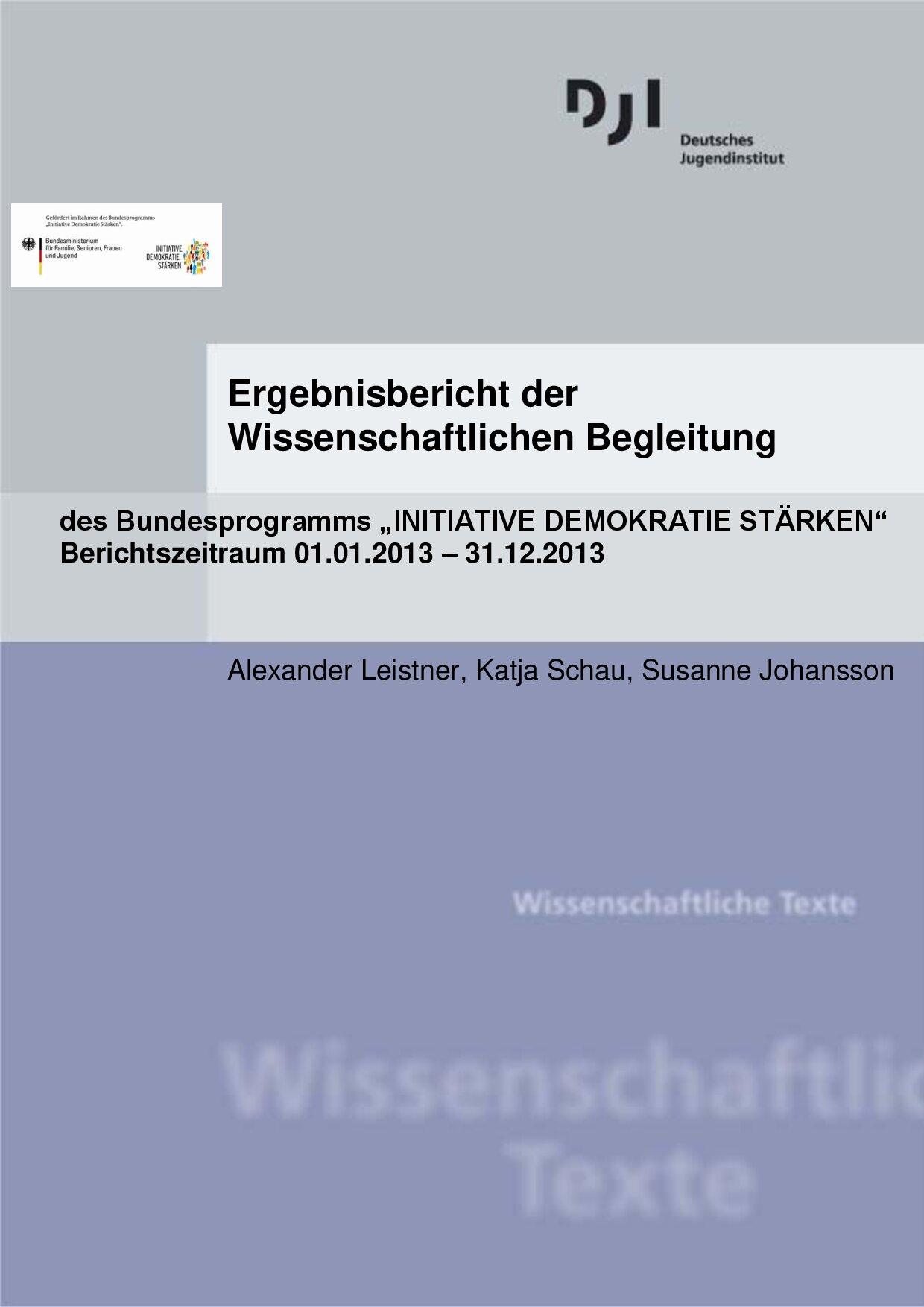 Cover von Ergebnisbericht der Wissenschaftlichen Begleitung des Bundesprogramms "Initiative Demokratie stärken". Berichtszeitraum 01.01.2013 -31.12.2013