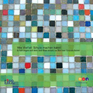 Cover von Wie Vielfalt Schule machen kann! Erfahrungen mit dem Anti-Bias-Ansatz an Berliner Grundschulen