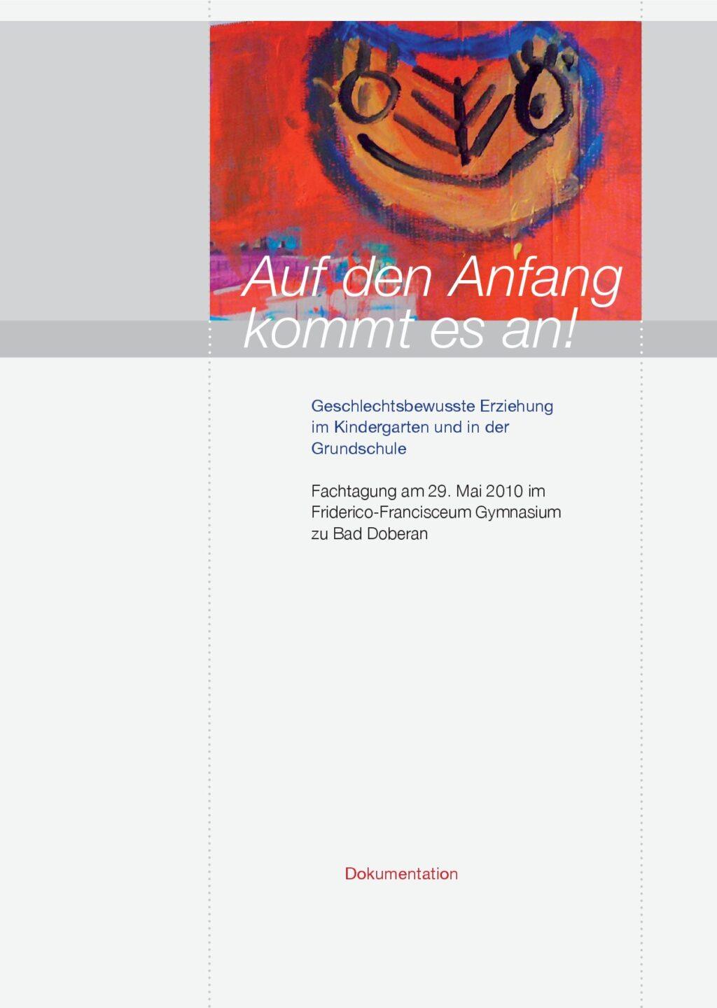 Cover von Auf den Anfang kommt es an! Geschlechtsbewusste Erziehung im Kindergarten und in der Grundschule. Fachtagung am 29.05.2010 im Friderico-Francisceum Gymnasium zu Bad Doberan