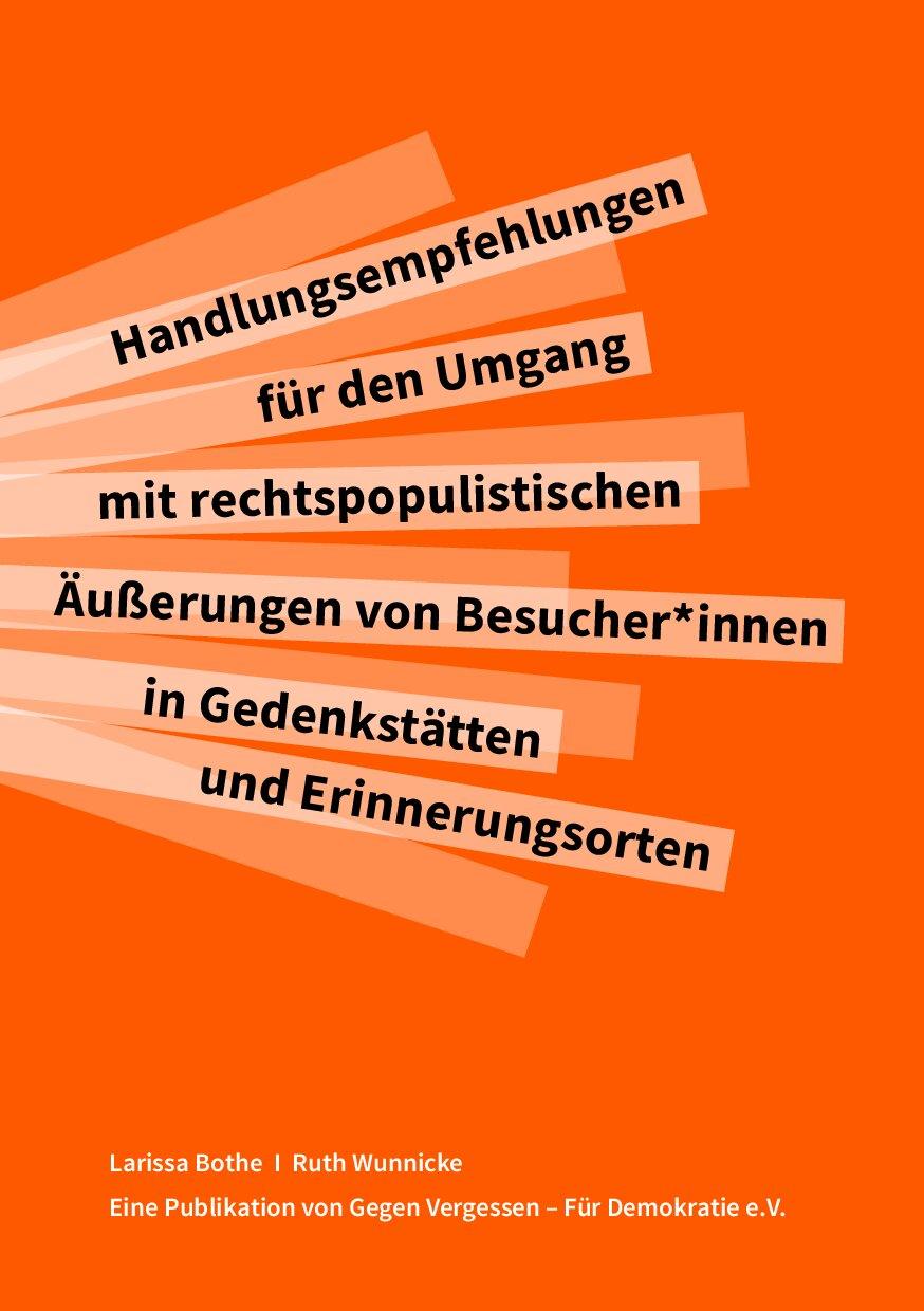 Cover von Handlungsempfehlungen für den Umgang mit rechtspopulistischen Äußerungen von Besucher*innen in Gedenkstätten und Erinnerungsorten