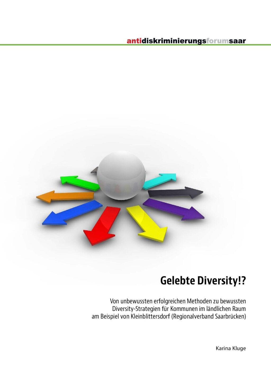 Cover von Gelebte Diversity!? Von unbewussten erfolgreichen Methoden zu bewussten Diversity-Strategien für Kommunen im ländlichen Raum am Beispiel von Kleinblittersdorf (Regionalverband Saarbrücken)