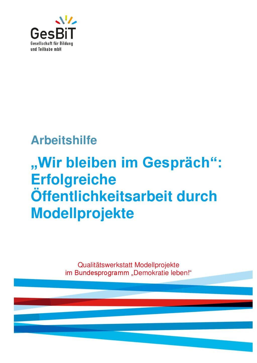 Cover von Arbeitshilfe "Wir bleiben im Gespräch": Erfolgreiche Öffentlichkeitsarbeit durch Modellprojekte. Qualitätswerkstatt Modellprojekte im Bundesprogramm "Demokratie leben!"