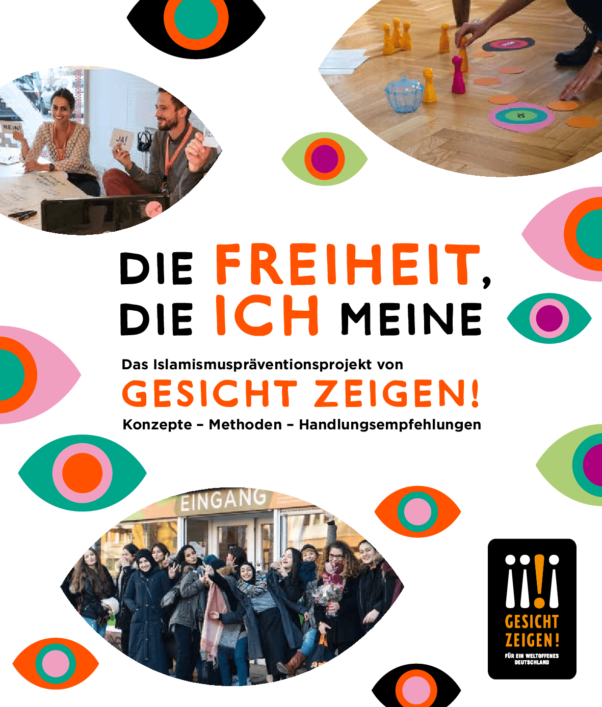 Cover von "Die Freiheit, die ich meine" –  Das Islamismuspräventionsprojekt von "Gesicht zeigen!" – Konzepte – Methoden – Handlungsempfehlungen