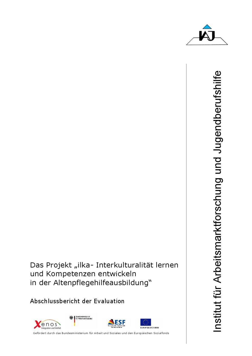 Cover von Das Projekt "ilka – Interkulturalität lernen und Kompetenzen entwickeln in der Altenpflegehilfeausbildung". Abschlussbericht der Evaluation