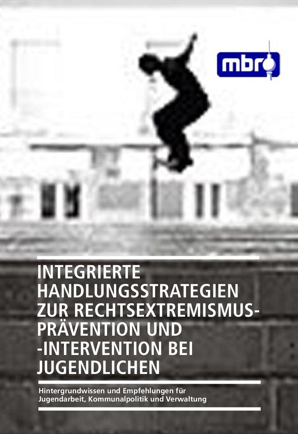 Cover von Integrierte Handlungsstrategien zur Rechtsextremismusprävention und -intervention bei Jugendlichen. Hintergrundwissen und Empfehlungen für Jugendarbeit, Kommunalpolitik und Verwaltung
