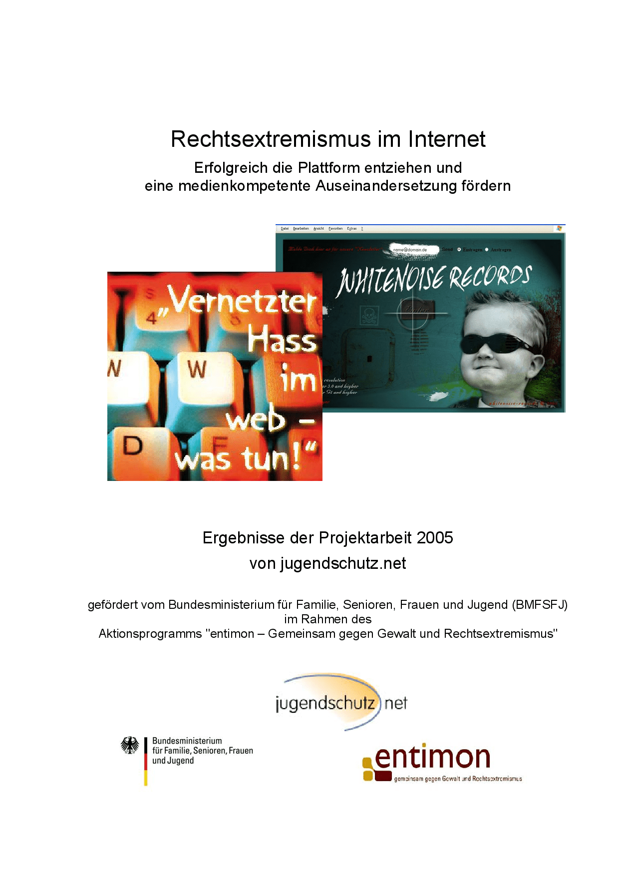 Cover von Rechtsextremismus im Internet. Erfolgreich die Plattform entziehen und eine medienkompetente Auseinandersetzung fördern. Ergebnisse der Projektarbeit 2005 von jugendschutz.net