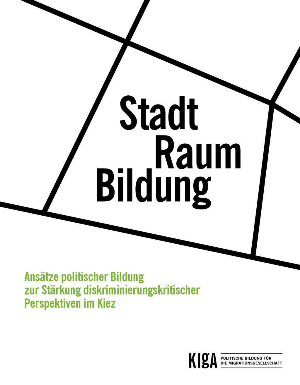 Cover von Stadt. Raum. Bildung. Ansätze politischer Bildung zur Stärkung diskriminierungskritischer Perspektiven im Kiez