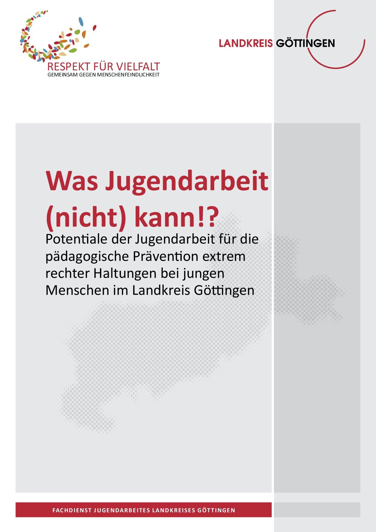 Cover von Was Jugendarbeit (nicht) kann!? Potentiale der Jugendarbeit für die pädagogische Prävention extrem rechter Haltungen bei jungen Menschen im Landkreis Göttingen
