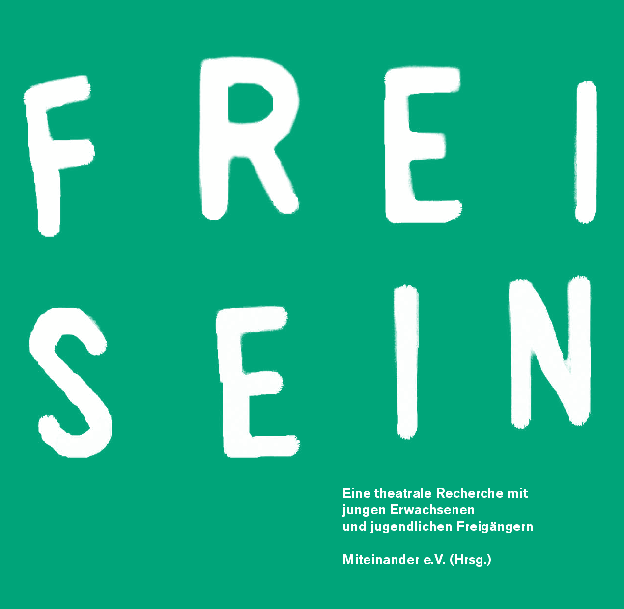 Cover von Frei Sein. Eine theatrale Recherche mit jungen Erwachsenen und jugendlichen Freigängern