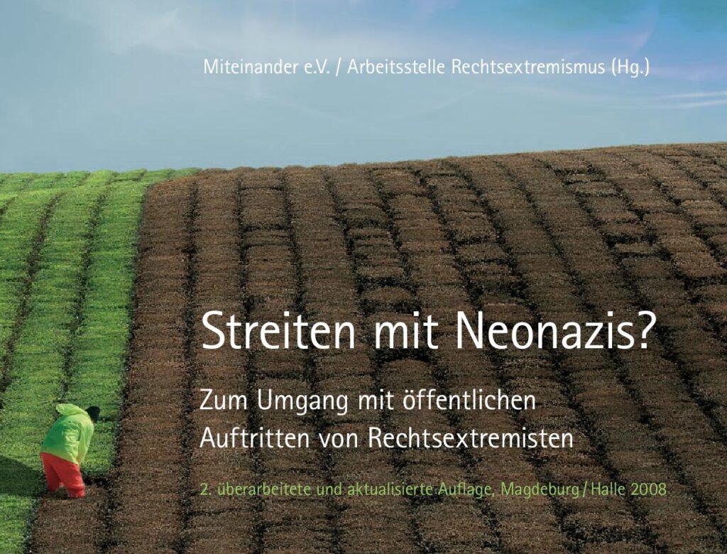Cover von Streiten mit Neonazis? Zum Umgang mit öffentlichen Auftritten von Rechtsextremisten.