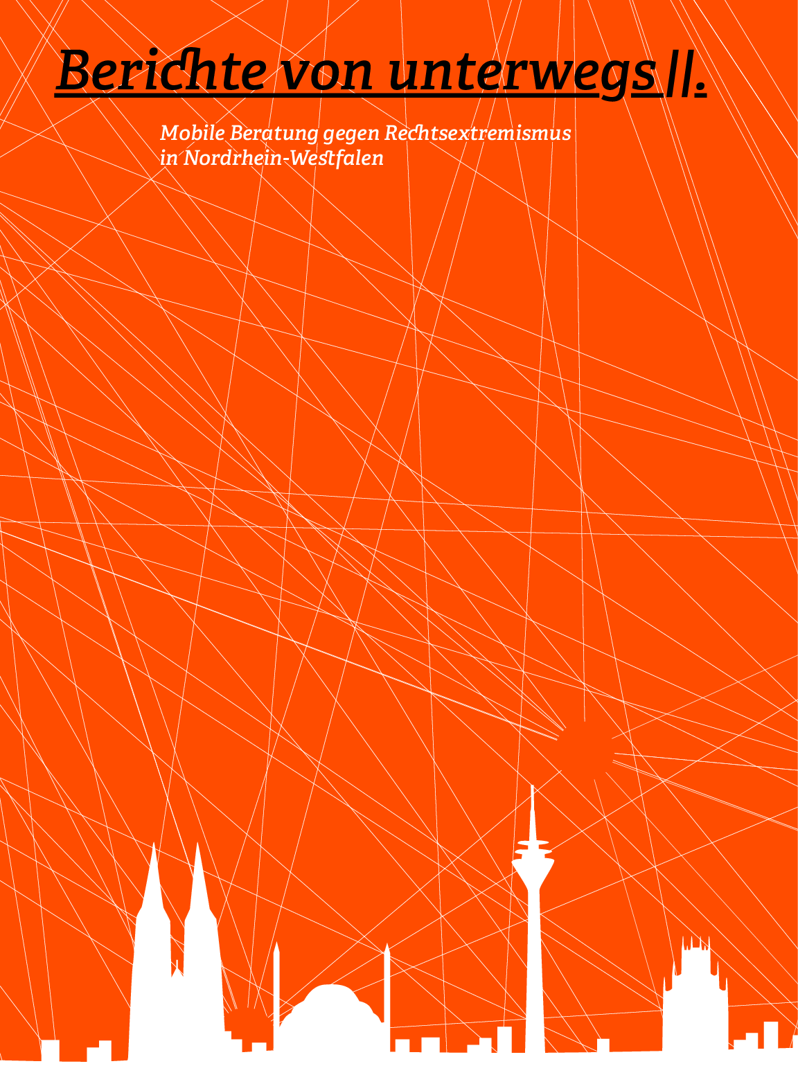 Cover von Berichte von unterwegs II. Mobile Beratung gegen Rechtsextremismus in Nordrhein-Westfalen