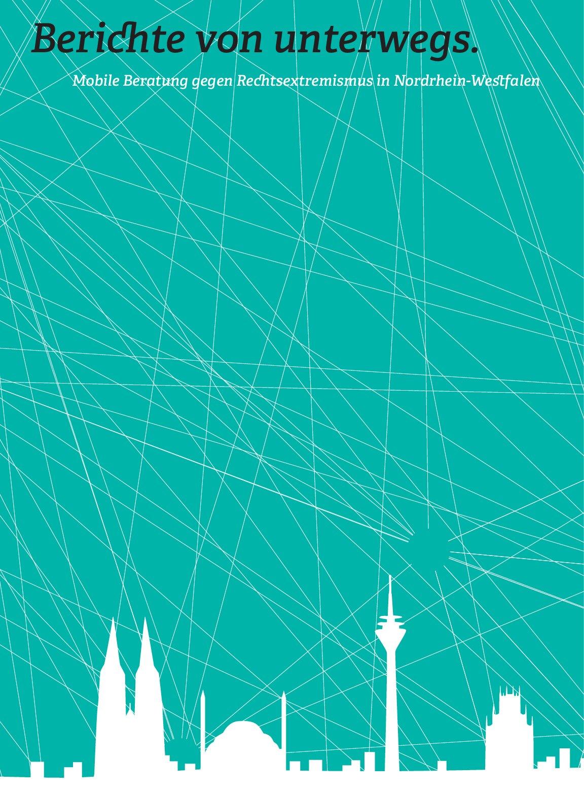 Cover von Berichte von unterwegs. Mobile Beratung gegen Rechtsextremismus in Nordrhein-Westfalen