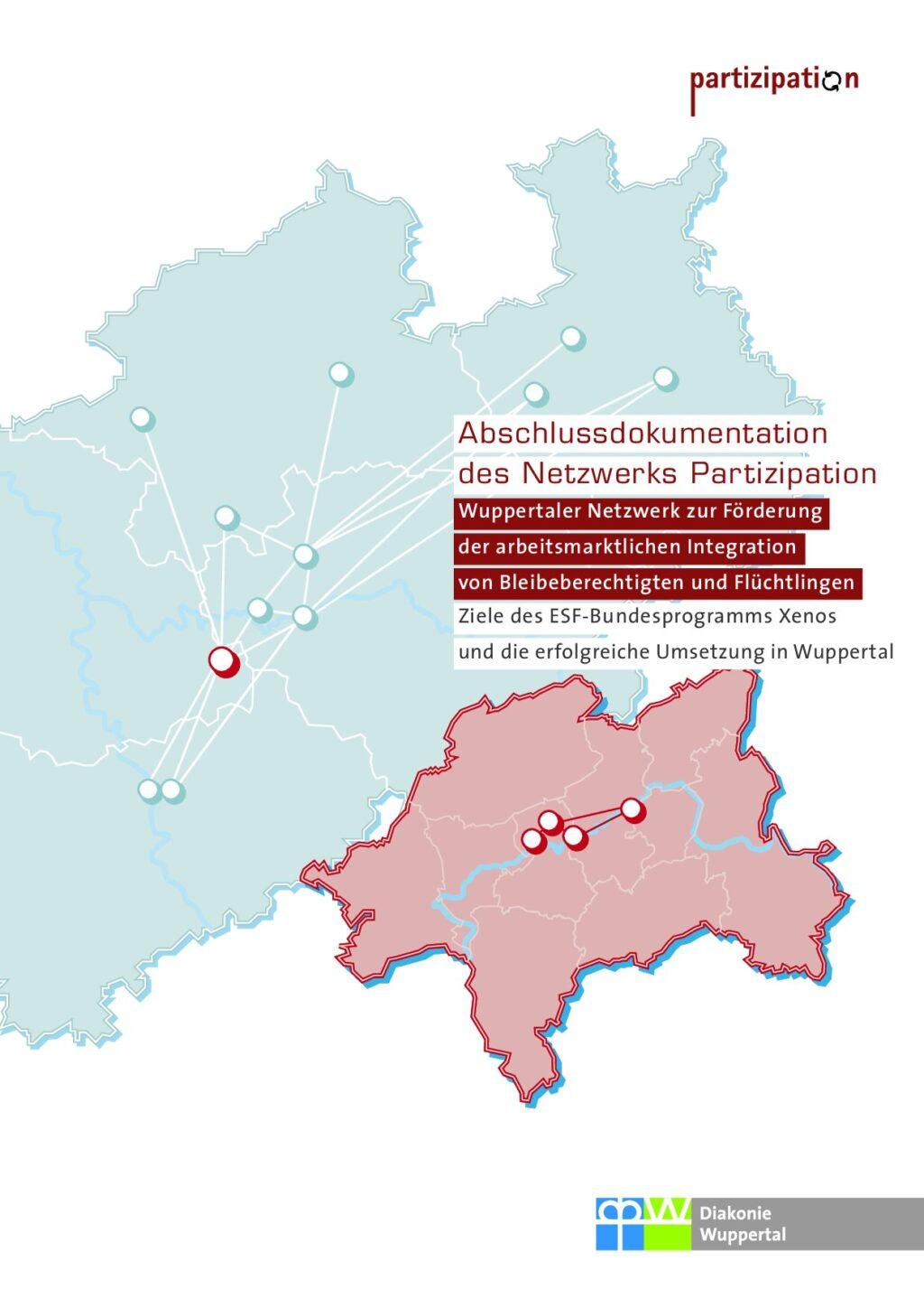 Cover von Abschlussdokumentation des Netzwerkes ‚Partizipation. Wuppertaler Netzwerk zur Förderung der arbeitsmarktlichen Integration von Bleibeberechtigten und Flüchtlingen. Ziele des ESF-Bundesprogramms Xenos und die erfolgreiche Umsetzung in Wuppertal