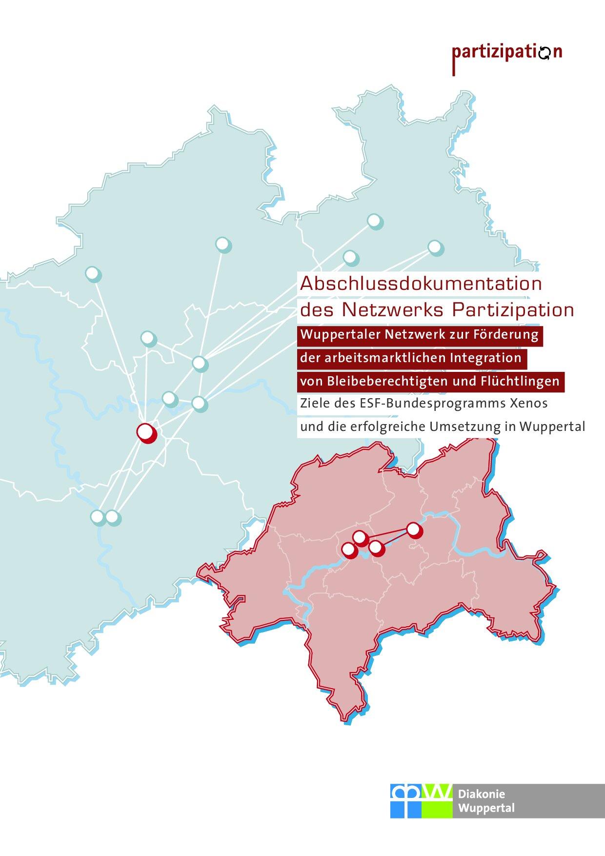Cover von Abschlussdokumentation des Netzwerkes ‚Partizipation. Wuppertaler Netzwerk zur Förderung der arbeitsmarktlichen Integration von Bleibeberechtigten und Flüchtlingen. Ziele des ESF-Bundesprogramms Xenos und die erfolgreiche Umsetzung in Wuppertal