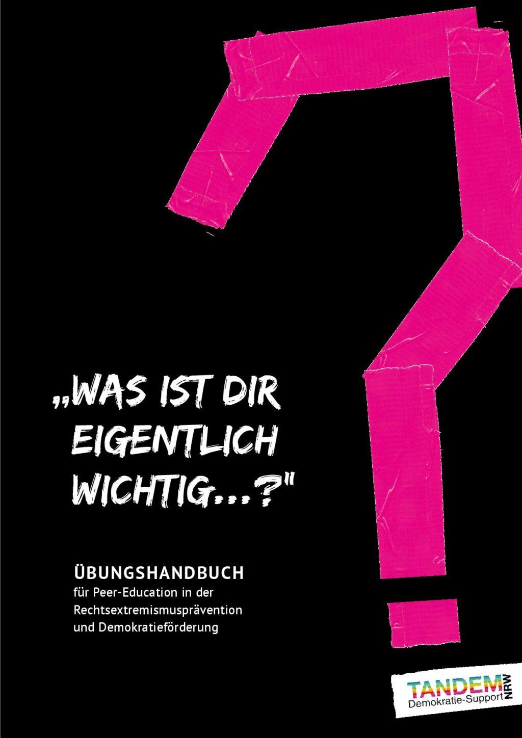 Cover von "Was ist dir eigentlich wichtig…?" Übungshandbuch für Peer-Education in der Rechtsextremismusprävention und Demokratieförderung