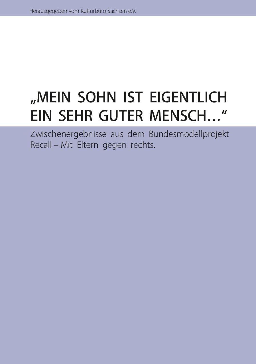 Cover von "Mein Sohn ist eigentlich ein sehr guter Mensch…" Zwischenergebnisse aus dem Bundesmodellprojekt Recall – Mit Eltern gegen rechts.