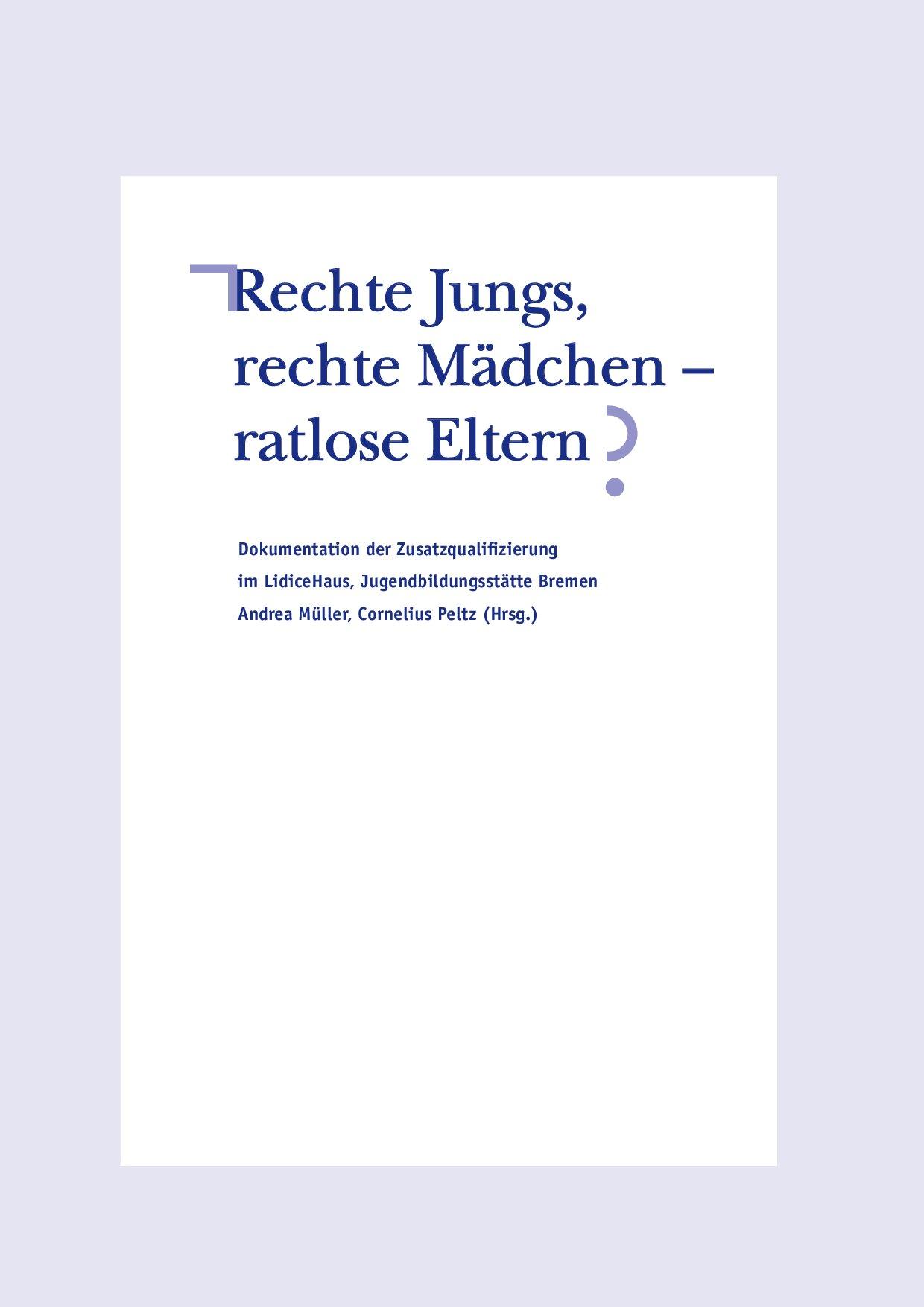 Cover von Rechte Jungs, rechte Mädchen – ratlose Eltern? Dokumentation der Zusatzqualifizierung im LidiceHaus, Jugendbildungsstätte Bremen