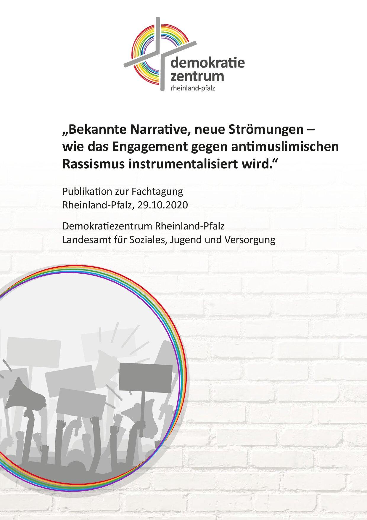 Cover von "Bekannte Narrative, neue Strömungen – wie das Engagement gegen antimuslimischen Rassismus instrumentalisiert wird." Publikation zur Fachtagung Rheinland-Pfalz, 29.10.2020
